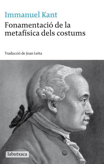 FONAMENTACIÓ DE LA METAFÍSICA DELS COSTUMS (LABUTXACA) | 9788499300030 | KANT, IMMANUEL | Llibreria La Gralla | Llibreria online de Granollers