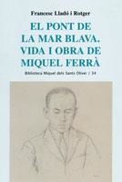 PONT DE LA MAR BLAVA, EL. VIDA I OBRA DE MIQUEL FERRÃ | 9788498831634 | LLADO I ROTGER, FRANCESC | Llibreria La Gralla | Llibreria online de Granollers