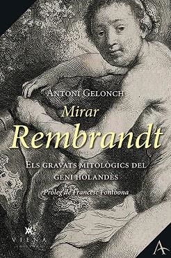 MIRAR REMBRANDT | 9788417998134 | GELONCH VILADEGUT, ANTONI | Llibreria La Gralla | Librería online de Granollers