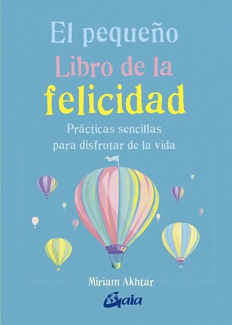 PEQUEÑO LIBRO DE LA FELICIDAD, EL | 9788484457657 | AKHTAR, MIRIAM | Llibreria La Gralla | Llibreria online de Granollers