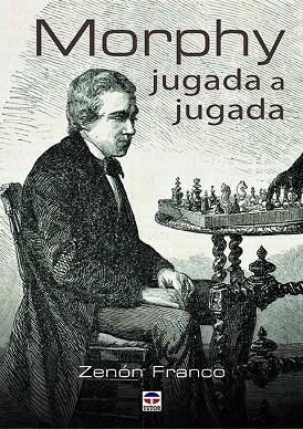 MORPHY JUGADA A JUGADA | 9788416676514 | FRANCO OCAMPOS, ZENON | Llibreria La Gralla | Llibreria online de Granollers