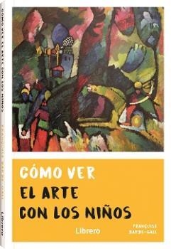 COMO VER EL ARTE CON LOS NIÑOS | 9789463591775 | BARBE-GALL,FRANCOISE | Llibreria La Gralla | Llibreria online de Granollers