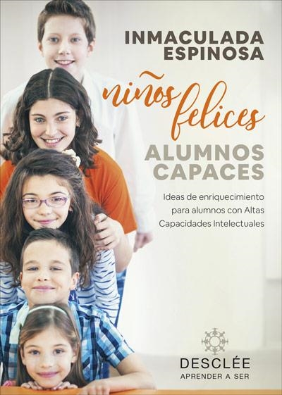 NIÑOS FELICES ALUMNOS CAPACES  IDEAS DE ENRIQUECIMIENTO PARA ALUMNOS CON ALTAS | 9788433030818 | ESPINOSA QUINTANA, INMACULADA | Llibreria La Gralla | Librería online de Granollers