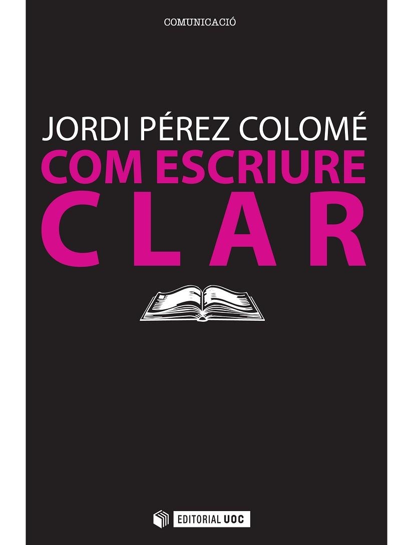 COM ESCRIURE CLAR | 9788497884495 | PÉREZ COLOMÉ, JORDI | Llibreria La Gralla | Llibreria online de Granollers