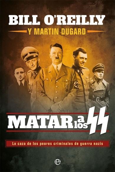 MATAR A LOS SS | 9788491647430 | O'REILLY, BILL; DUGARD, MARTIN | Llibreria La Gralla | Llibreria online de Granollers