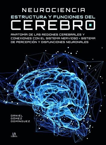 NEUROCIENCIA ESTRUCTURA Y FUNCIONES DEL CEREBRO | 9788466232708 | GÓMEZ DOMÍNGUEZ, DANIEL | Llibreria La Gralla | Llibreria online de Granollers