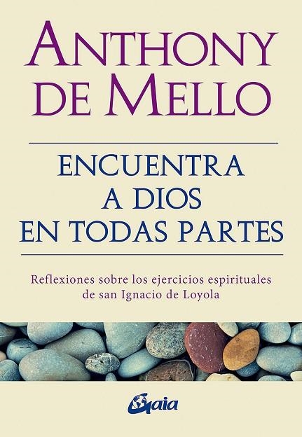 ENCUENTRA A DIOS EN TODAS PARTES | 9788484458197 | DE MELLO, ANTHONY | Llibreria La Gralla | Llibreria online de Granollers