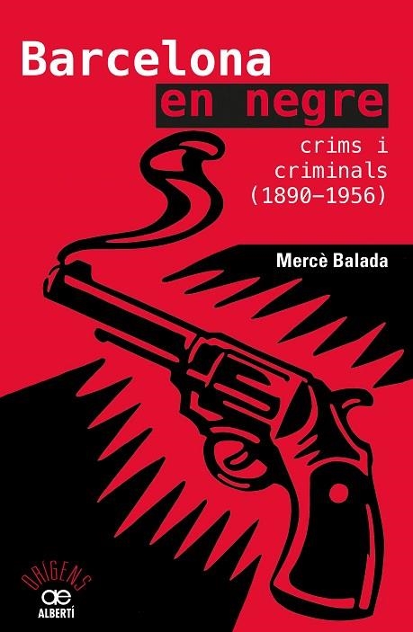 BARCELONA EN NEGRE. CRIMS I CRIMINALS (1890-1956) | 9788472461734 | BALADA TINTORÉ, MERCÈ | Llibreria La Gralla | Librería online de Granollers