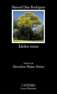 ÍDOLOS ROTOS (LETRAS HISPÁNICAS,638) | 9788437625515 | DÍAZ RODRÍGUEZ, MANUEL | Llibreria La Gralla | Llibreria online de Granollers