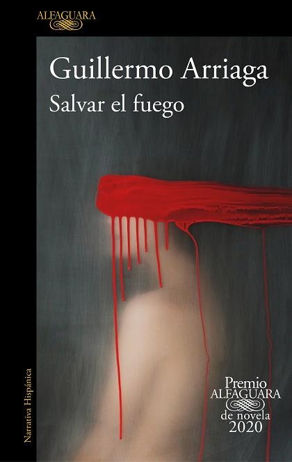 SALVAR EL FUEGO (PREMIO ALFAGUARA 2020) | 9788420439303 | ARRIAGA, GUILLERMO | Llibreria La Gralla | Librería online de Granollers