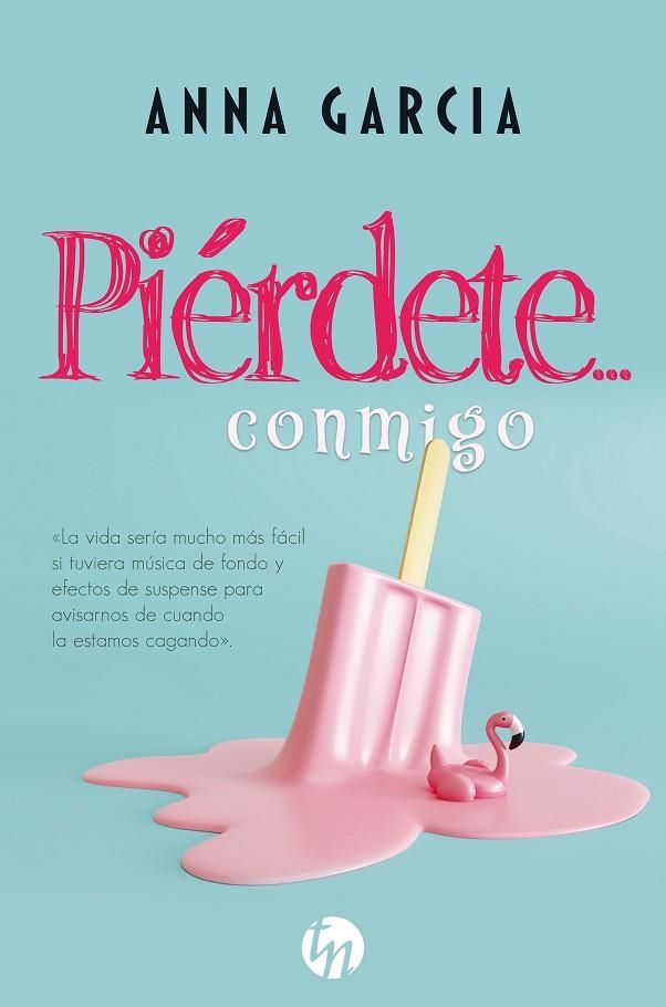 PIÉRDETE... CONMIGO | 9788413480299 | GARCIA, ANNA | Llibreria La Gralla | Librería online de Granollers