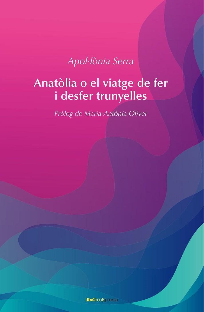 ANATOLIA O EL VIATGE DE FER I DESFER TRUNYELLES | 9788412069280 | SERRA, APOL.LONIA | Llibreria La Gralla | Llibreria online de Granollers