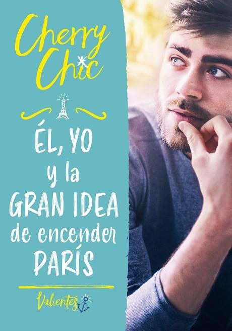 ÉL, YO Y LA GRAN IDEA DE ENCENDER PARÍS (VALIENTES) | 9788418038693 | CHERRY CHIC, | Llibreria La Gralla | Llibreria online de Granollers