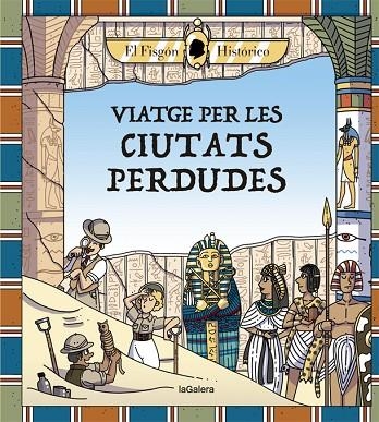 VIATGE PER LES CIUTATS PERDUDES | 9788424666880 | HISTÓRICO, EL FISGÓN | Llibreria La Gralla | Llibreria online de Granollers