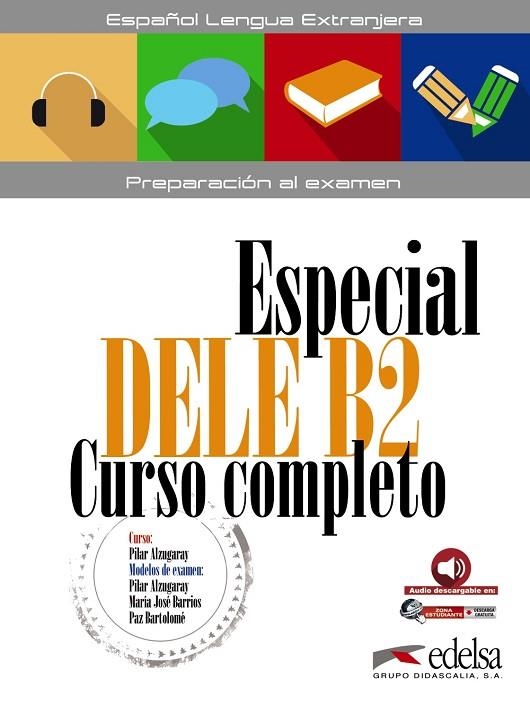 ESPECIAL DELE B2 CURSO COMPLETO - LIBRO DEL ALUMNO | 9788490816806 | ALZUGARAY ZARAGÜETA, PILAR/BARRIOS SABADOR, MARÍA JOSÉ/BARTOLOMÉ ALONSO, MARÍA PAZ | Llibreria La Gralla | Llibreria online de Granollers