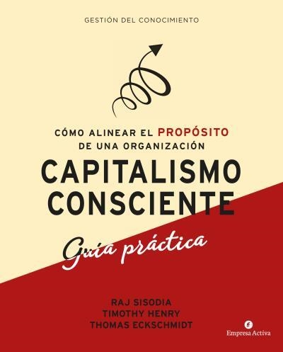 CAPITALISMO CONSCIENTE -GUÍA PRÁCTICA | 9788416997299 | SISODIA, RAJENDRA/HENRY, TIMOTHY/ECKSCHMIDT, THOMAS | Llibreria La Gralla | Librería online de Granollers