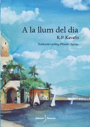 A LA LLUM DEL DIA | 9788412057843 | KAVAFIS, KONSTANDINOS PETRUS | Llibreria La Gralla | Librería online de Granollers