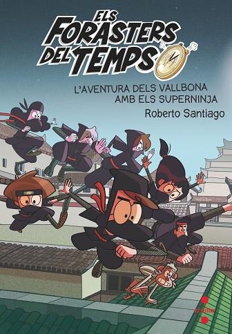 FORASTERS DEL TEMPS 10, ELS. L'AVENTURA DELS VALLBONA AMB ELS SUPERNINJA | 9788466148771 | SANTIAGO, ROBERTO | Llibreria La Gralla | Llibreria online de Granollers