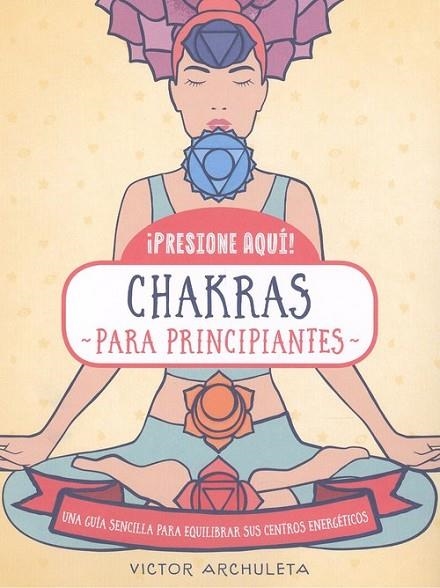 CHAKRAS PARA PRINCIPIANTES | 9788470823220 | ARCHULETA, VICTOR | Llibreria La Gralla | Llibreria online de Granollers