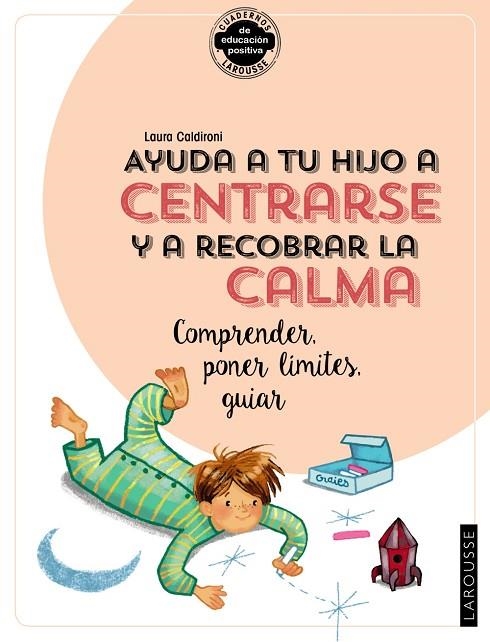 AYUDA A TU HIJO A CENTRARSE Y A RECOBRAR LA CALMA. COMPRENDER, PONER LÍMITES, GU | 9788418100390 | CALDIRONI, LAURA | Llibreria La Gralla | Llibreria online de Granollers