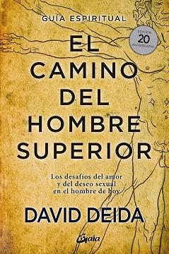 CAMINO DEL HOMBRE SUPERIOR, EL. GUÍA ESPIRITUAL. EDICIÓN 20 ANIVERSARIO | 9788484458364 | DEIDA, DAVID | Llibreria La Gralla | Llibreria online de Granollers