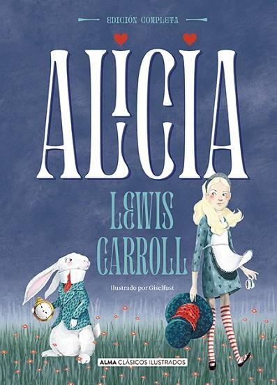 ALICIA (EDICIÓN COMPLETA EN EL PAÍS DE LAS MARAVILLAS/ A TRAVÉS DEL ESPEJO) | 9788418008177 | CARROLL, LEWIS | Llibreria La Gralla | Llibreria online de Granollers