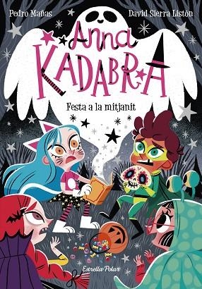 ANNA KADABRA 4. FESTA A LA MITJANIT | 9788418135644 | MAÑAS, PEDRO/SIERRA LISTÓN, DAVID | Llibreria La Gralla | Llibreria online de Granollers