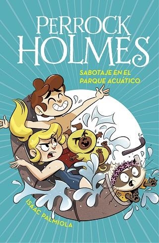 SABOTAJE EN EL PARQUE ACUATICO (SERIE PERROCK HOLMES 14) | 9788418038242 | PALMIOLA, ISAAC | Llibreria La Gralla | Llibreria online de Granollers