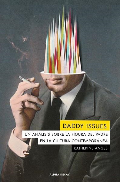 DADDY ISSUES. UN ANALISIS SOBRE LA FIGURA DEL PADRE EN LA CULTURA | 9788412144222 | ANGEL, KATHERINE | Llibreria La Gralla | Llibreria online de Granollers