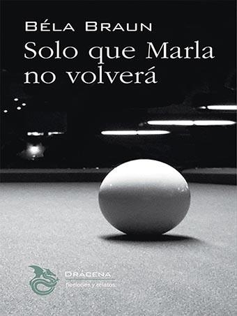 SOLO QUE MARLA NO VOLVERÁ | 9788412180763 | BRAUN, BÉLA | Llibreria La Gralla | Llibreria online de Granollers