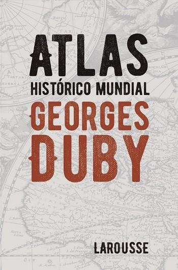 ATLAS HISTÓRICO MUNDIAL GEORGES DUBY | 9788418100628 | DUBY, GEORGES | Llibreria La Gralla | Librería online de Granollers