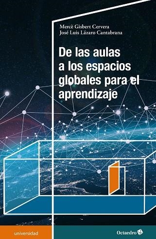 DE LAS AULAS A LOS ESPACIOS GLOBALES PARA EL APRENDIZAJE | 9788418348273 | GISBERT CERVERA, MERCÈ; LÁZARO, JOSÉ LUIS | Llibreria La Gralla | Librería online de Granollers