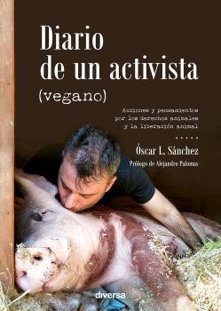 DIARIO DE UN ACTIVISTA (VEGANO) | 9788418087103 | SANCHEZ, OSCAR L. | Llibreria La Gralla | Llibreria online de Granollers