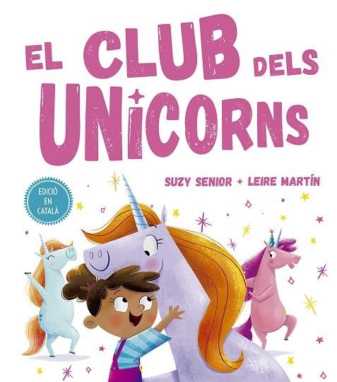 CLUB DELS UNICORNS, EL | 9788491453727 | SENIOR, SUZY | Llibreria La Gralla | Llibreria online de Granollers