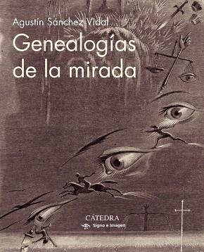 GENEALOGÍAS DE LA MIRADA | 9788437641775 | SÁNCHEZ VIDAL, AGUSTÍN | Llibreria La Gralla | Librería online de Granollers