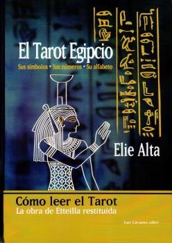 TAROT EGIPCIO. (NUEVA EDICIÓN) SUS SÍMBOLOS, SUS NÚMEROS, SU ALFABETO | 9788476272152 | ELIA ALTA | Llibreria La Gralla | Llibreria online de Granollers