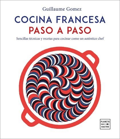 COCINA FRANCESA PASO A PASO | 9788408216797 | GOMEZ, GUILLAUME | Llibreria La Gralla | Librería online de Granollers