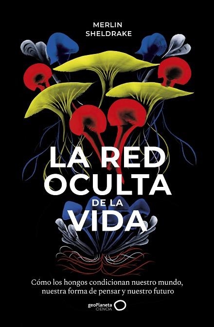 RED OCULTA DE LA VIDA, LA  | 9788408235316 | SHELDRAKE, MERLIN | Llibreria La Gralla | Librería online de Granollers