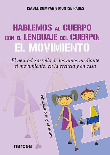 HABLEMOS AL CUERPO CON EL LENGUAJE DEL CUERPO: EL MOVIMIENTO | 9788427726772 | COMPAN FERNÁNDEZ, ISABEL/PAGÈS ROSAS, MONTSERRAT | Llibreria La Gralla | Llibreria online de Granollers