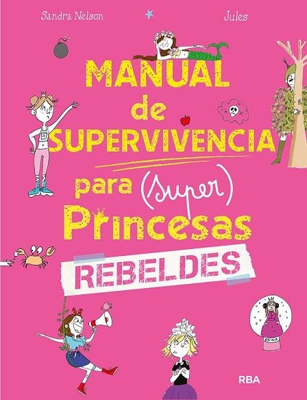 MANUAL DE SUPERVIVENCIA PARA (SUPER)PRINCESAS REBELDES | 9788427299634 | NELSON SANDRA | Llibreria La Gralla | Llibreria online de Granollers