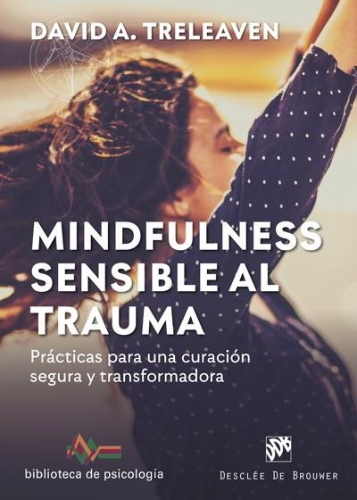 MINDFULNESS SENSIBLE AL TRAUMA. PRÁCTICAS PARA UNA CURACIÓN SEGURA Y TRANSFORMAD | 9788433030917 | TRELEAVEN, DAVID A. | Llibreria La Gralla | Llibreria online de Granollers