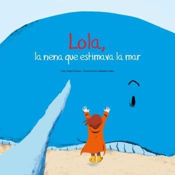 LOLA, LA NENA QUE ESTIMAVA LA MAR | 9788496199293 | CABOT BARTHOLOMEW, SEBASTIÀ / PLANAS SAN JOSÉ, ANTONI | Llibreria La Gralla | Llibreria online de Granollers