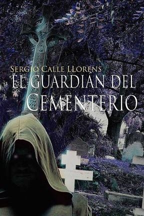 GUARDIÁN DEL CEMENTERIO, EL | 9788416871940 | CALLE LLORENS, SERGIO | Llibreria La Gralla | Llibreria online de Granollers