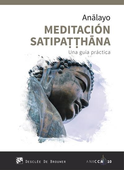 MEDITACIÓN SATIPATTHANA. UNA GUÍA PRÁCTICA | 9788433030597 | ANALAYO, BHIKKHU | Llibreria La Gralla | Llibreria online de Granollers