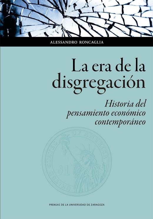 ERA DE LA DISGREGACIÓN, LA : HISTORIA DEL PENSAMIENTO ECONÓMICO CONTEMPORÁNEO | 9788417873479 | RONCAGLIA, ALESSANDRO | Llibreria La Gralla | Librería online de Granollers