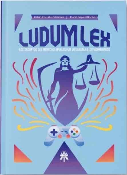 LUDUM LEX. LOS SECRETOS DEL DERECHO APLICADO AL DESARROLLO DE VIDEOJUEGOS | 9788417649616 | CORRALS SANCHEZ, PABLO/ LOPEZ RINCON, DARIO | Llibreria La Gralla | Llibreria online de Granollers