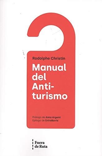 MANUAL DEL ANTI-TURISMO | 9788494789724 | CHRISTIN, RODOLPHE | Llibreria La Gralla | Llibreria online de Granollers