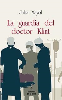 GUARDIA DEL DOCTOR KLINT, LA | 9788479607821 | MAYOL MARTÍNEZ, JULIO | Llibreria La Gralla | Llibreria online de Granollers