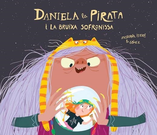 DANIELA LA PIRATA I LA BRUIXA SOFRONISSA | 9788418133336 | GÓMEZ ; ISERN  SUSANNA | Llibreria La Gralla | Llibreria online de Granollers