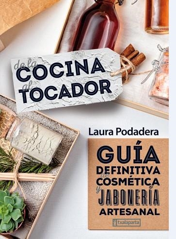 DE LA COCINA AL TOCADOR | 9788418252372 | PODADERA GARCIA, LAURA | Llibreria La Gralla | Librería online de Granollers